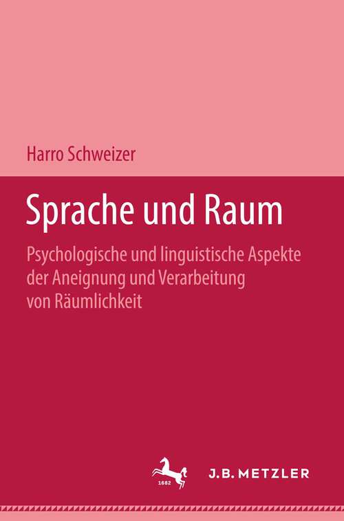 Book cover of Sprache und Raum: Psychologische und linguistische Aspekte der Aneignung und Verarbeitung von Räumlichkeit - ein Arbeitsbuch für das Lehren von Forschung (1. Aufl. 1985)