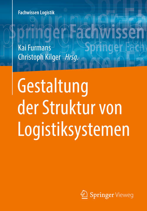 Book cover of Gestaltung der Struktur von Logistiksystemen (1. Aufl. 2018) (Fachwissen Logistik)