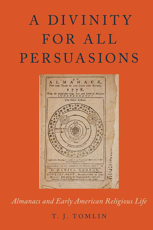Book cover of A Divinity for All Persuasions: Almanacs and Early American Religious Life (Religion in America)