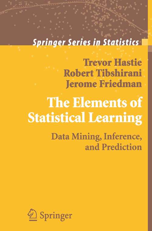 Book cover of The Elements of Statistical Learning: Data Mining, Inference, and Prediction (2001) (Springer Series in Statistics)