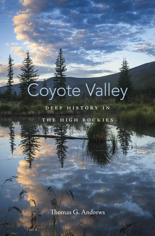 Book cover of Coyote Valley: Deep History in the High Rockies