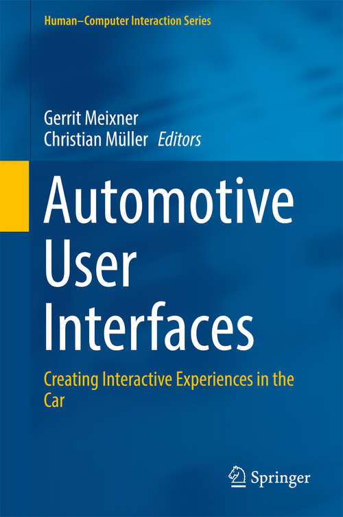 Book cover of Automotive User Interfaces: Creating Interactive Experiences in the Car (Human–Computer Interaction Series)