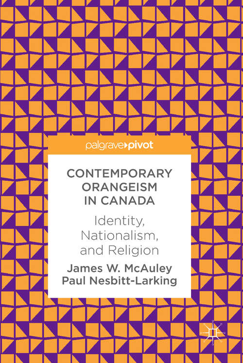 Book cover of Contemporary Orangeism in Canada: Identity, Nationalism, and Religion (1st ed. 2018)