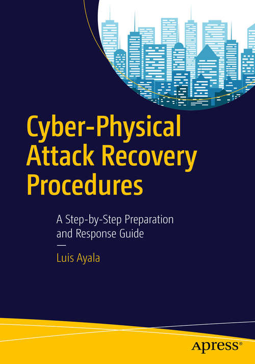 Book cover of Cyber-Physical Attack Recovery Procedures: A Step-by-Step Preparation and Response Guide (1st ed.)