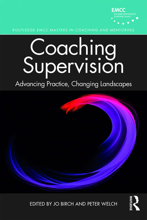 Book cover of Coaching Supervision: Advancing Practice, Changing Landscapes (Routledge EMCC Masters in Coaching and Mentoring)