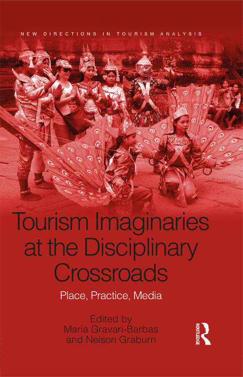Book cover of Tourism Imaginaries at the Disciplinary Crossroads: Place, Practice, Media (New Directions in Tourism Analysis)