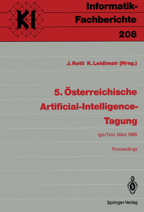 Book cover of 5. Österreichische Artificial-Intelligence-Tagung: Igls/Tirol, 28.-31. März 1989 Proceedings (1989) (Informatik-Fachberichte #208)