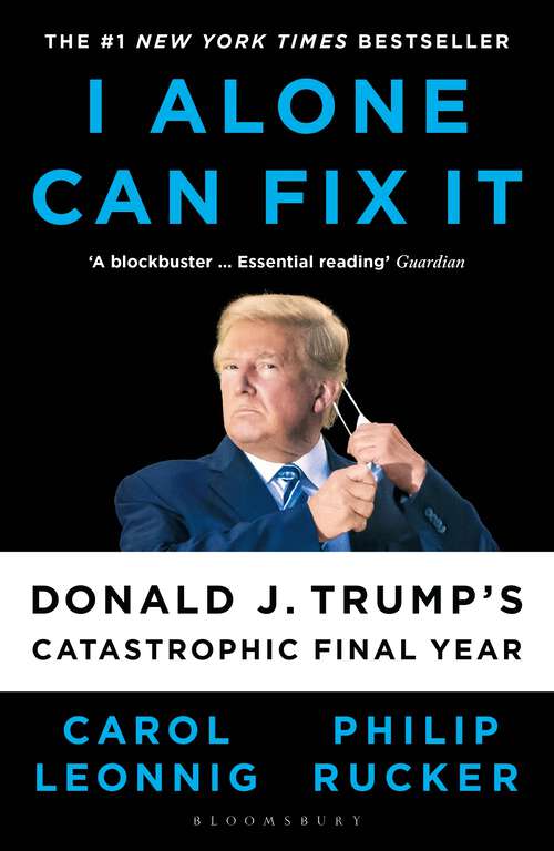 Book cover of I Alone Can Fix It: Donald J. Trump's Catastrophic Final Year