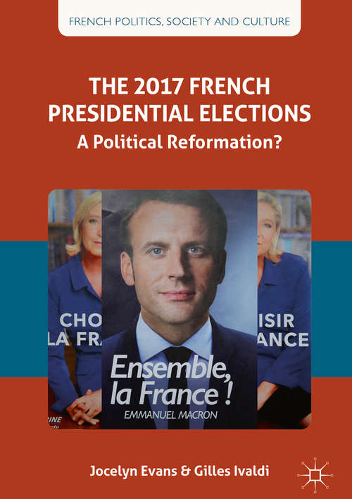 Book cover of The 2017 French Presidential Elections: A Political Reformation?