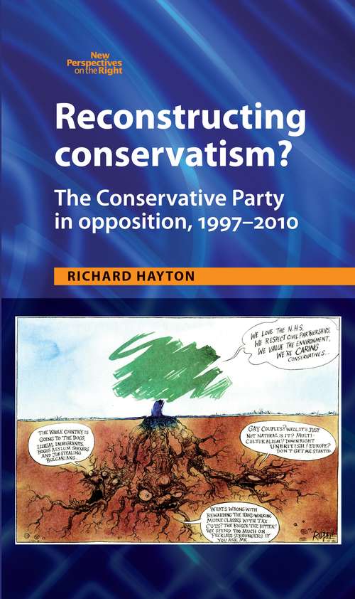 Book cover of Reconstructing Conservatism?: The Conservative party in opposition, 1997–2010 (New Perspectives on the Right: New Perspectives on the Right)