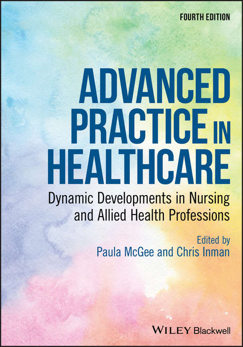 Book cover of Advanced Practice in Healthcare: Dynamic Developments in Nursing and Allied Health Professions (4) (Advanced Healthcare Practice)