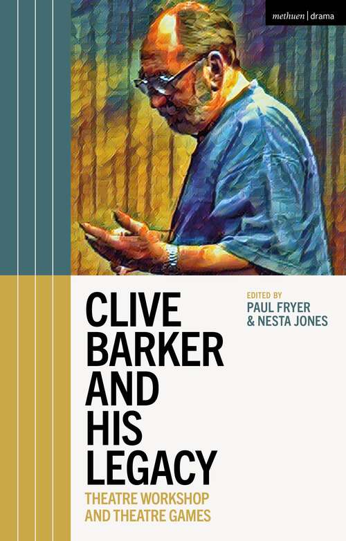 Book cover of Clive Barker and His Legacy: Theatre Workshop and Theatre Games