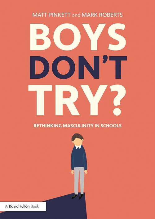 Book cover of Boys Don't Try? Rethinking Masculinity in Schools