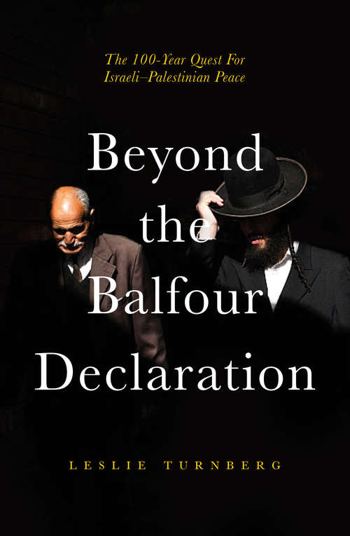 Book cover of Beyond the Balfour Declaration: The 100-Year Quest for Israeli–Palestinian Peace