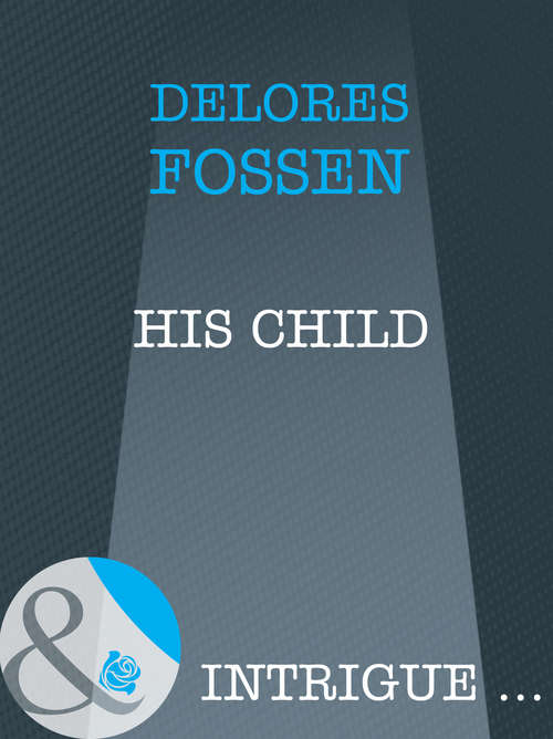 Book cover of His Child (ePub First edition) (Mills And Boon Intrigue Ser.)