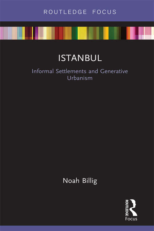 Book cover of Istanbul: Informal Settlements and Generative Urbanism (Built Environment City Studies)