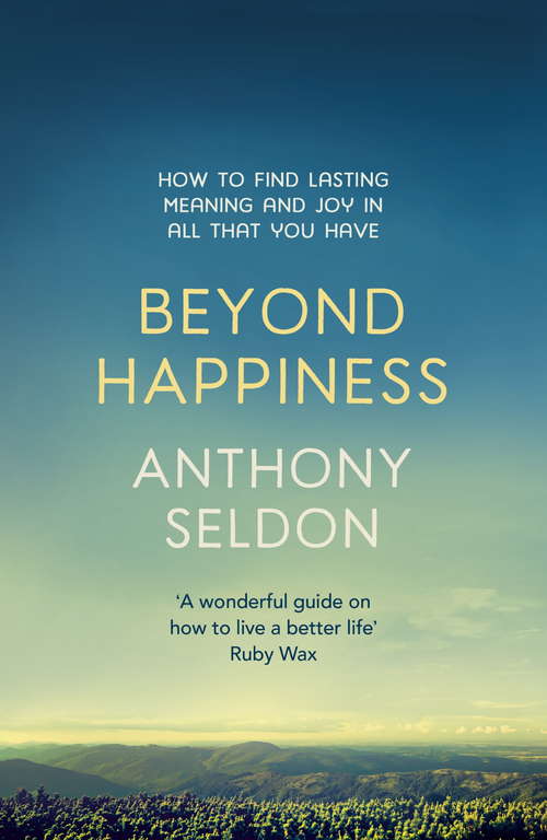 Book cover of Beyond Happiness: How to find lasting meaning and joy in all that you have