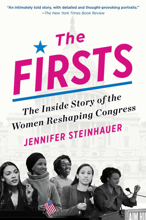 Book cover of The Firsts: The Inside Story of the Women Reshaping Congress