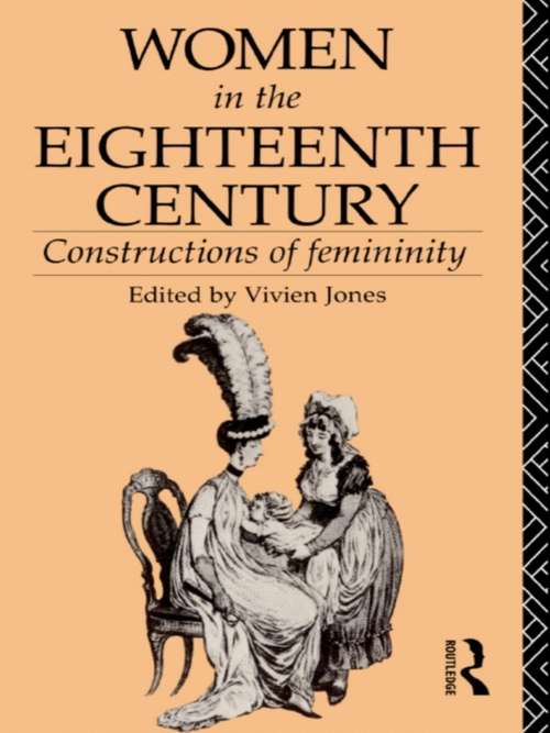 Book cover of Women in the Eighteenth Century: Constructions of Femininity (World and Word)