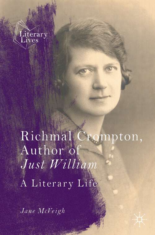 Book cover of Richmal Crompton, Author of Just William: A Literary Life (1st ed. 2022) (Literary Lives)