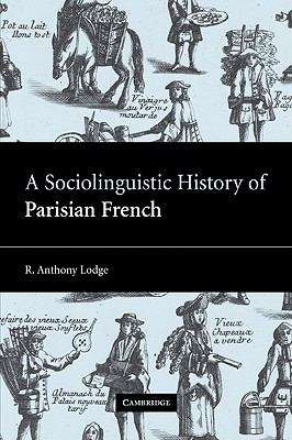 Book cover of A Sociolinguistic History Of Parisian French (PDF)