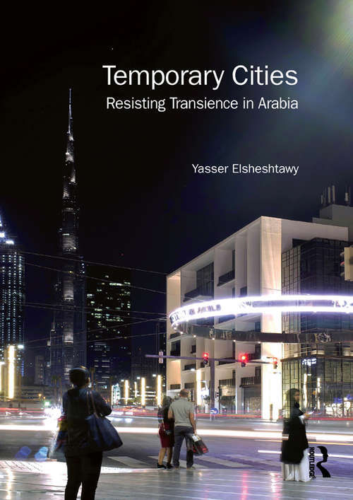 Book cover of Temporary Cities: Resisting Transience in Arabia (Planning, History and Environment Series)