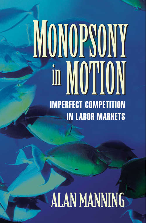 Book cover of Monopsony in Motion: Imperfect Competition in Labor Markets