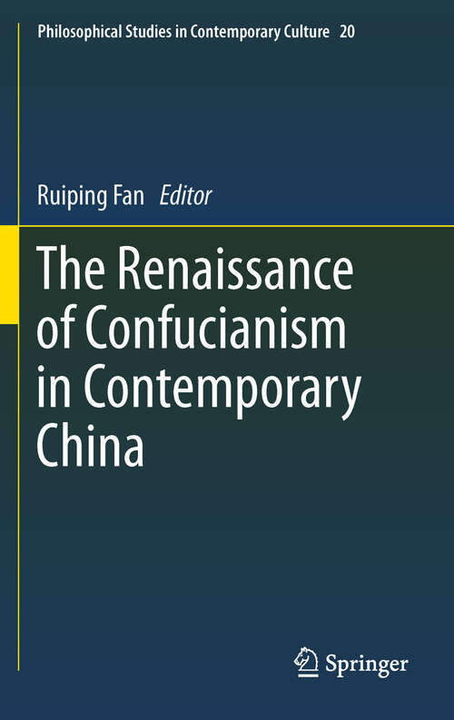 Book cover of The Renaissance of Confucianism in Contemporary China (2011) (Philosophical Studies in Contemporary Culture #20)