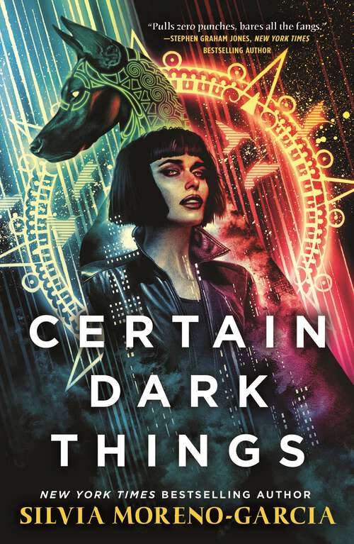 Book cover of Certain Dark Things: a pulse-pounding thriller reimagining vampire lore by the  bestselling author of Mexican Gothic