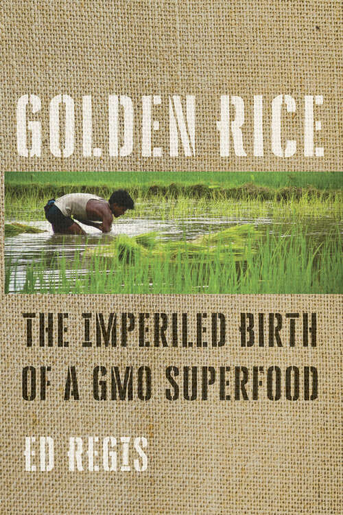 Book cover of Golden Rice: The Imperiled Birth of a GMO Superfood