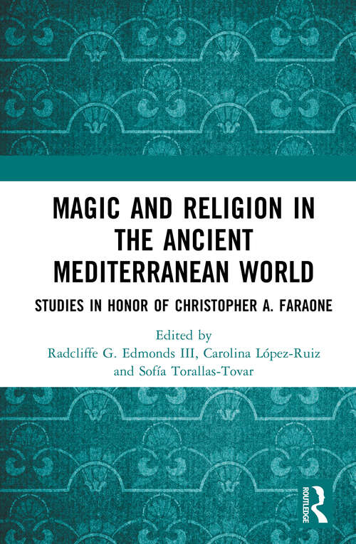 Book cover of Magic and Religion in the Ancient Mediterranean World: Studies in Honor of Christopher A. Faraone