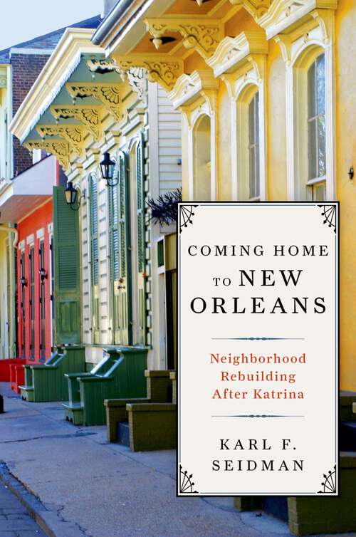 Book cover of Coming Home to New Orleans: Neighborhood Rebuilding After Katrina