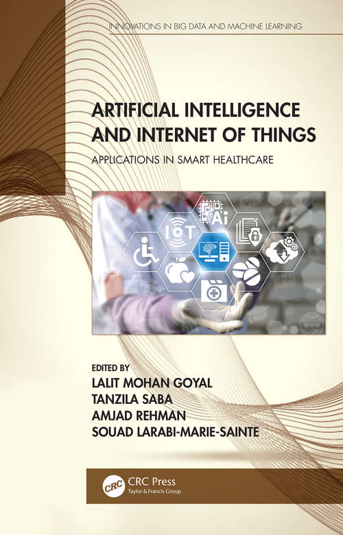Book cover of Artificial Intelligence and Internet of Things: Applications in Smart Healthcare (Innovations in Big Data and Machine Learning)