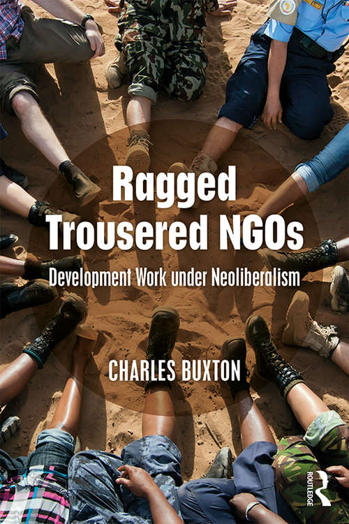 Book cover of Ragged Trousered NGOs: Development Work under Neoliberalism