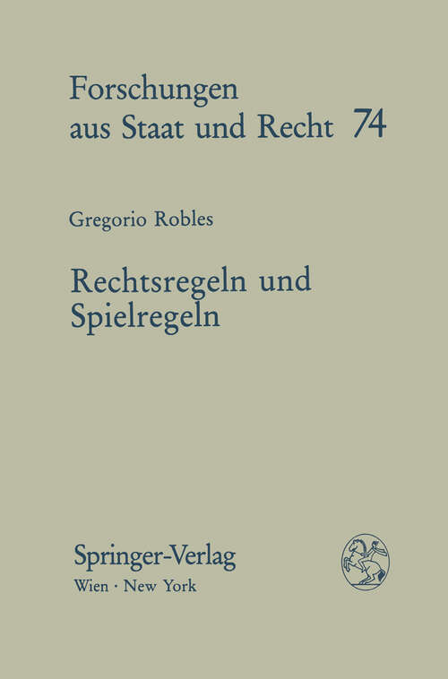 Book cover of Rechtsregeln und Spielregeln: Eine Abhandlung zur analytischen Rechtstheorie (1987) (Forschungen aus Staat und Recht #74)