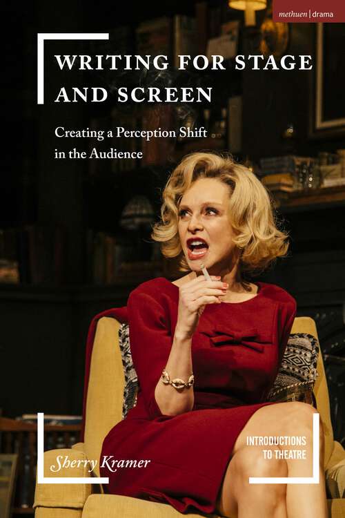 Book cover of Writing for Stage and Screen: Creating a Perception Shift in the Audience (Introductions to Theatre)