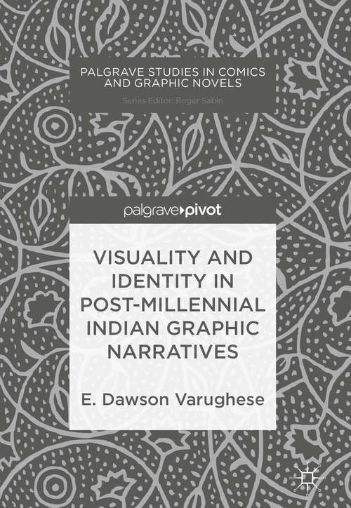 Book cover of Visuality and Identity in Post-millennial Indian Graphic Narratives (1st ed. 2018) (Palgrave Studies in Comics and Graphic Novels)
