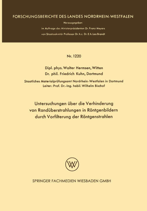 Book cover of Untersuchungen über die Verhinderung von Randüberstrahlungen in Röntgenbildern durch Vorfilterung der Röntgenstrahlen (1. Aufl. 1963) (Forschungsberichte des Landes Nordrhein-Westfalen)