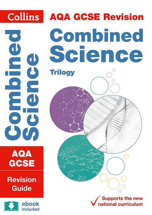 Book cover of AQA GCSE 9-1 Combined Science Revision Guide: Ideal For The 2024 And 2025 Exams (Collins GCSE Grade 9-1 Revision Ser.)