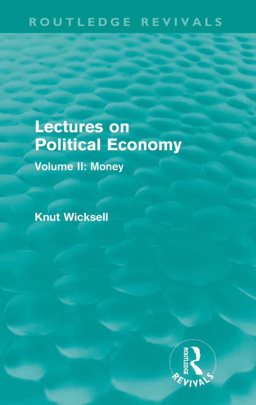Book cover of Lectures on Political Economy: Volume II: Money (Routledge Revivals: Lectures on Political Economy)