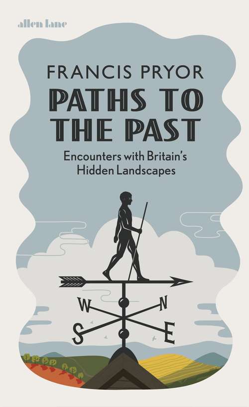 Book cover of Paths to the Past: Encounters with Britain's Hidden Landscapes