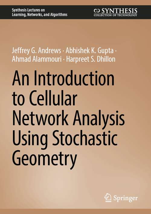 Book cover of An Introduction to Cellular Network Analysis Using Stochastic Geometry (1st ed. 2023) (Synthesis Lectures on Learning, Networks, and Algorithms)