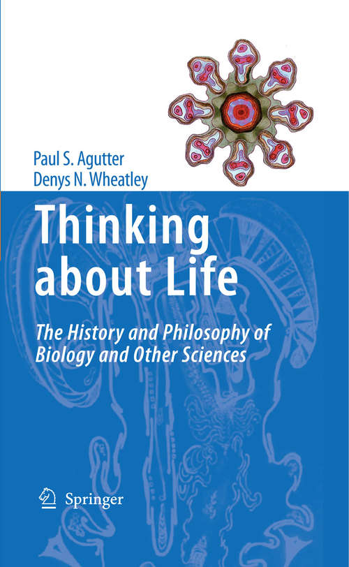 Book cover of Thinking about Life: The history and philosophy of biology and other sciences (2009)