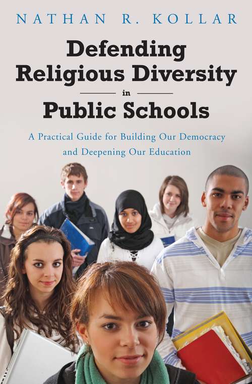 Book cover of Defending Religious Diversity in Public Schools: A Practical Guide for Building Our Democracy and Deepening Our Education (Non-ser.)