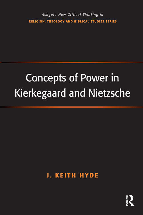 Book cover of Concepts of Power in Kierkegaard and Nietzsche (Routledge New Critical Thinking in Religion, Theology and Biblical Studies)