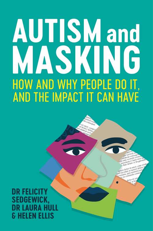 Book cover of Autism and Masking: How and Why People Do It, and the Impact It Can Have
