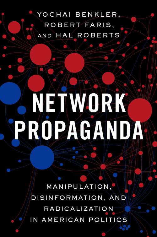 Book cover of Network Propaganda: Manipulation, Disinformation, and Radicalization in American Politics