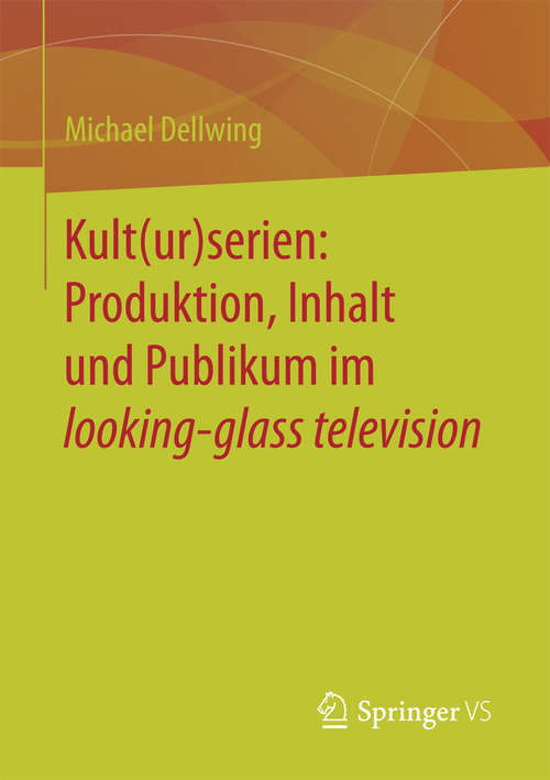 Book cover of Kult(ur)serien: Produktion, Inhalt und Publikum im looking-glass television