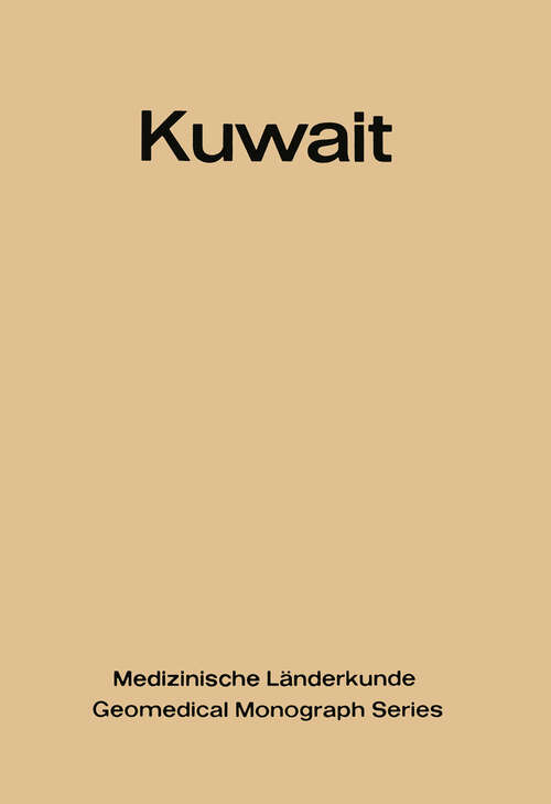 Book cover of Kuwait: Urban and Medical Ecology. A Geomedical Study (1971) (Medizinische Länderkunde   Geomedical Monograph Series #4)
