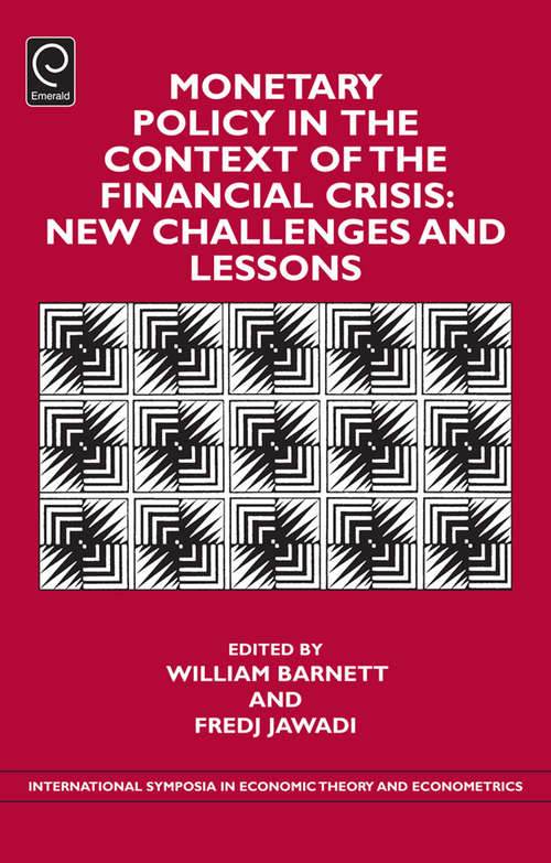 Book cover of Monetary Policy in the Context of Financial Crisis: New Challenges and Lessons (International Symposia in Economic Theory and Econometrics #24)